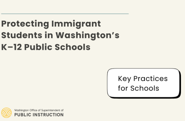 Protecting Immigrant Students in Washington's K-12 Public Schools - Key Practices for Schools